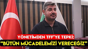 Yönetimden TFF'ye tepki