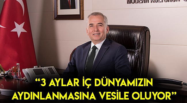 "3 aylar iç dünyamızın aydınlanmasına vesile oluyor"