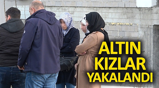 Altın Kızlar Yakalandı!