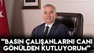 “Basın çalışanlarını canı gönülden kutluyorum”