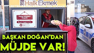 BAŞKAN DOĞAN’DAN MÜJDE VAR