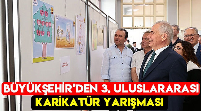 Büyükşehir’den 3. Uluslararası Karikatür Yarışması