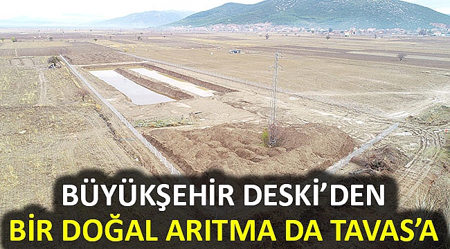 Büyükşehir DESKİ’den bir doğal arıtma da Tavas’a