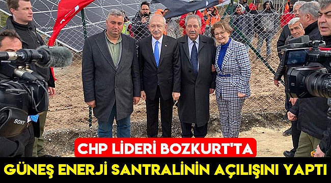 CHP lideri Bozkurt’ta Güneş Enerji Santralinin açılışını yaptı