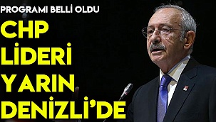 CHP LİDERİNİN DENİZLİ PROGRAMI BELLİ OLDU