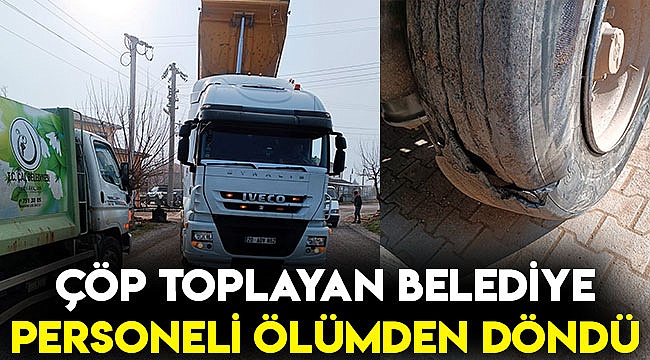 Çöp toplayan belediye personeli ölümden döndü