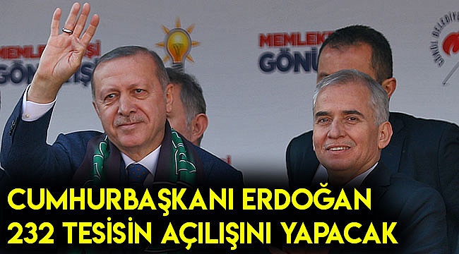 Cumhurbaşkanı Erdoğan 232 tesisin açılışını yapacak