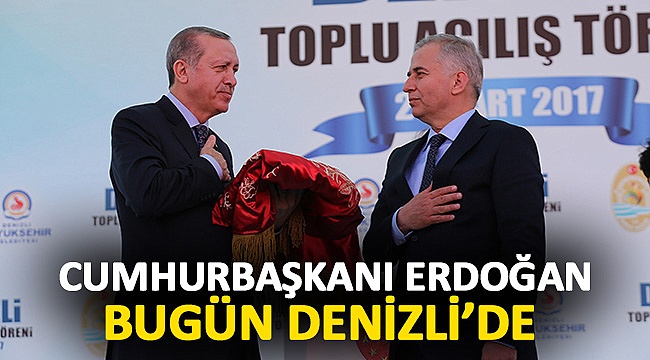 Cumhurbaşkanı Erdoğan Bugün Denizli'de