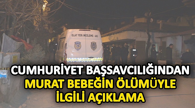 Cumhuriyet Başsavcılığından Bebeğin Ölümüyle İlgili Açıklama