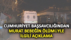 Cumhuriyet Başsavcılığından Bebeğin Ölümüyle İlgili Açıklama