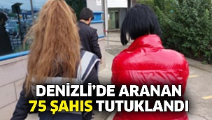 Denizli’de Aranan 75 Şahıs Tutuklandı