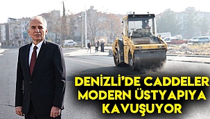 Denizli’de caddeler modern üst yapıya kavuşuyor