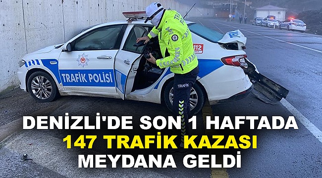 Denizli'de Son 1 Haftada 147 Trafik Kazası Meydana Geldi