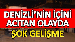 Denizli'nin İçini Acıtan Olayda Şok Gelişme