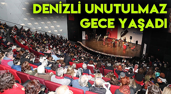 DENİZLİ UNUTULMAZ GECE YAŞADI