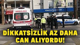 Dikkatsizlik az daha can alıyordu!