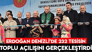 Erdoğan Denizli’de 232 tesisin toplu açılışını gerçekleştirdi