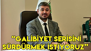  “Galibiyet serisini sürdürmek istiyoruz”