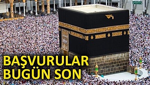 Hac başvurularında bugün son gün!