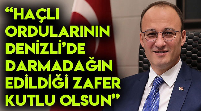 “Haçlı ordularının Denizli’de darmadağın edildiği zafer kutlu olsun”