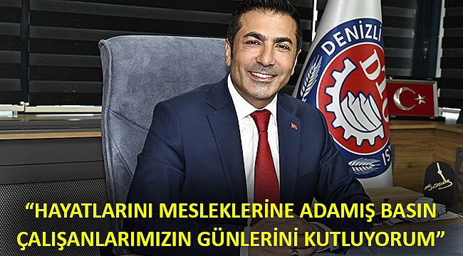 "HAYATLARINI MESLEKLERİNE ADAMIŞ BASIN ÇALIŞANLARIMIZIN GÜNLERİNİ KUTLUYORUM"