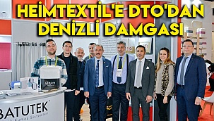 HEİMTEXTİL'E DTO'DAN DENİZLİ DAMGASI