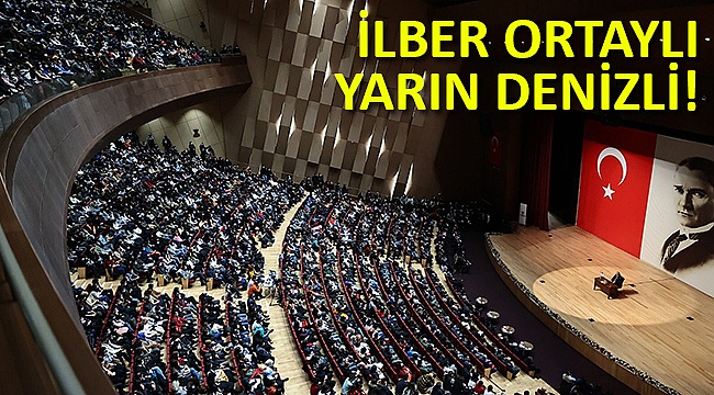 İLBER ORTAYLI YARIN DENİZLİ!