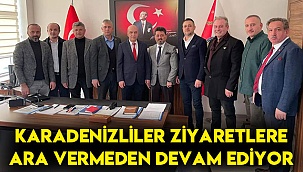 Karadenizliler ziyaretlere ara vermeden devam ediyor