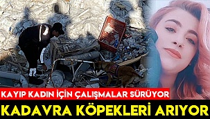 Kayıp kadını kadavra köpekleri arıyor