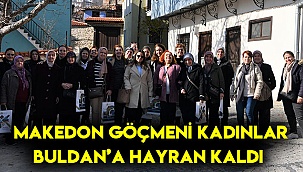 Makedon göçmeni kadınlar Buldan’a hayran kaldı