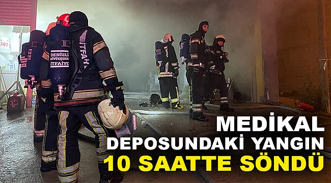 Medikal Deposundaki Yangın 10 Saatte Söndü