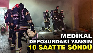 Medikal Deposundaki Yangın 10 Saatte Söndü