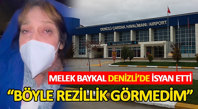 Melek Baykal'ın Denizli Havalimanı İsyanı!