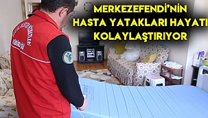 Merkezefendi’nin hasta yatakları hayatı kolaylaştırıyor