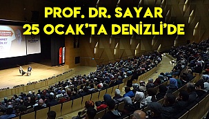 Prof. Dr. Sayar 25 Ocak’ta Denizli’de
