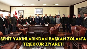 Şehit yakınlarından Başkan Zolan’a teşekkür ziyareti