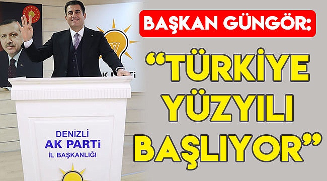 "Türkiye yüzyılı başlıyor"