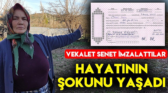 Vekalet yerine senet imzalayınca hayatının şokunu yaşadı