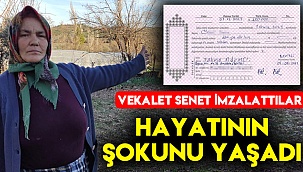 Vekalet yerine senet imzalayınca hayatının şokunu yaşadı