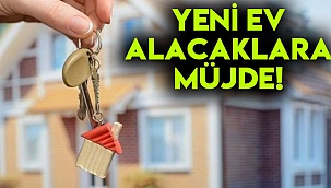 YENİ EV ALACAKLARA MÜJDE!
