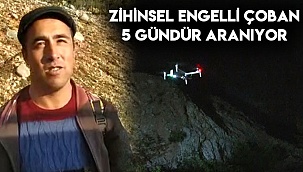 Zihinsel engelli çobandan 5 gündür haber alınamıyor