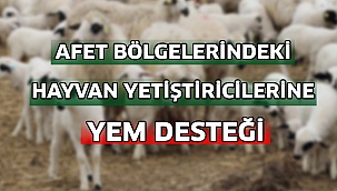 Afet bölgelerindeki hayvan yetiştiricilerine yem desteği