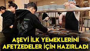 Aşevi ilk yemeklerini afetzedeler için hazırladı