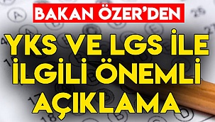 Bakan Özer’den YKS ve LGS için önemli açıklama!