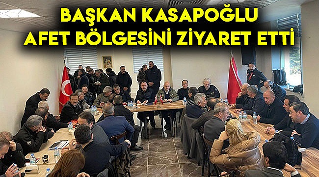 Başkan Kasapoğlu afet bölgesini ziyaret etti