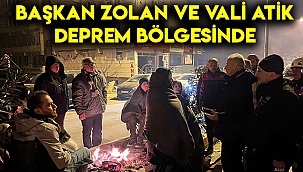 Başkan Zolan ve Vali Atik deprem bölgesinde