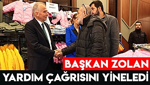 Başkan Zolan yardım çağrısını yineledi