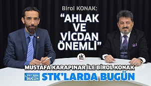 Birol Konak; “Ahlak ve vicdan önemli”