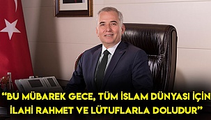 “Bu mübarek gece, tüm İslam dünyası için ilahi rahmet ve lütuflarla doludur”
