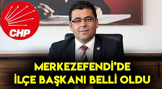 CHP Merkezefendi’de ilçe başkanı belli oldu